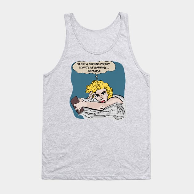 Not a Morning Person Tank Top by Slightly Unhinged